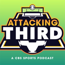 Podcast: Attacking Third: A CBS Sports Soccer Podcast